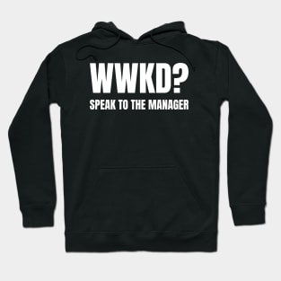 WWKD What Would Karen Do? Speak To The Manager (White Text) Hoodie